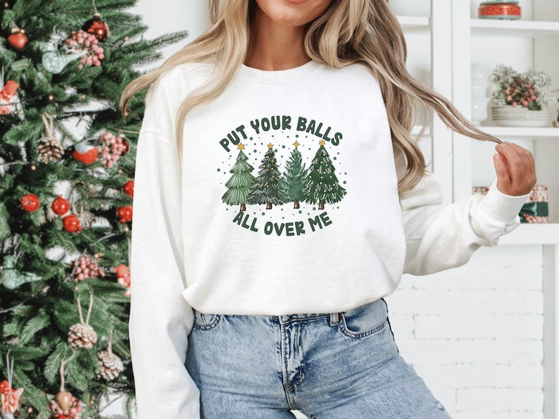 Put Your Balls All Over Me Crewneck