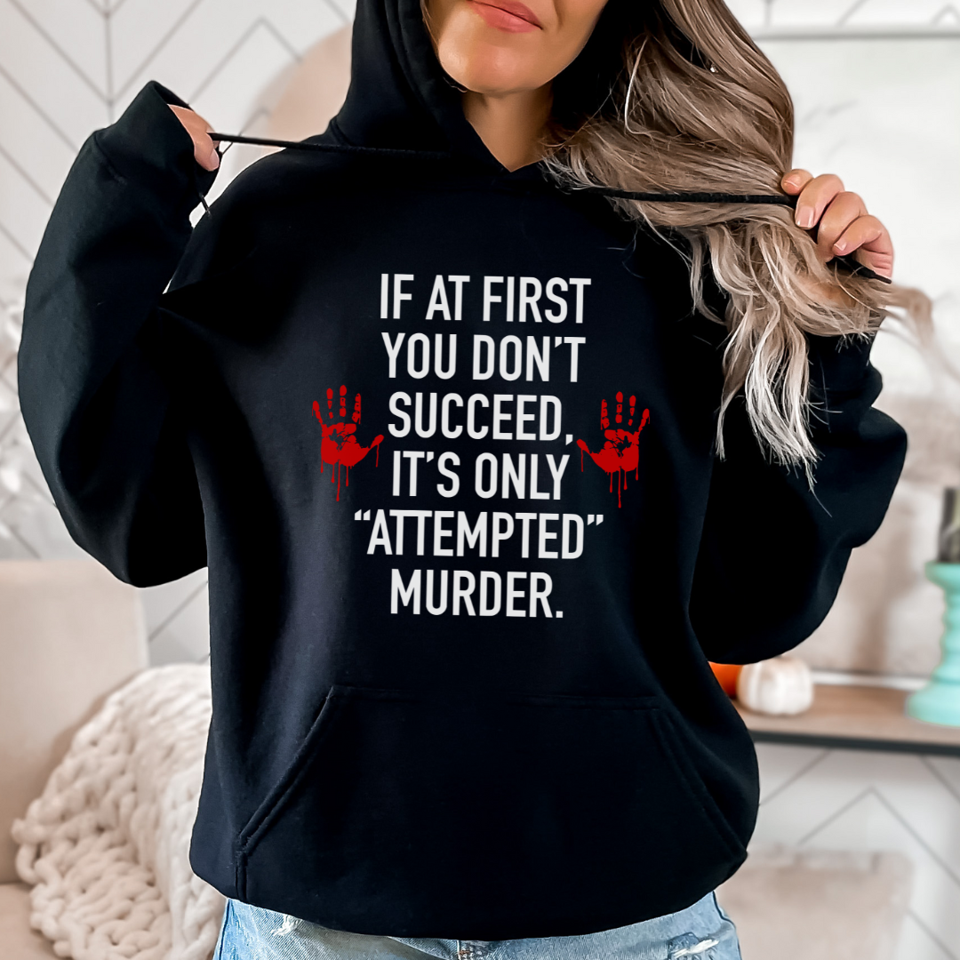 If At First You Dont Succeed True Crime Hoodie