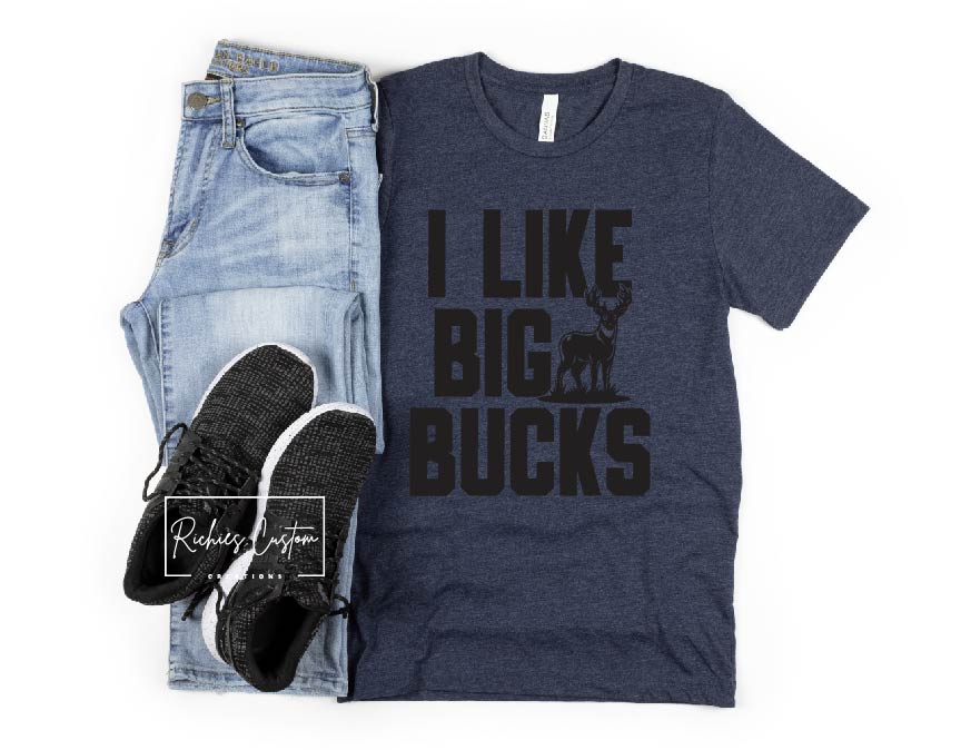 I Like Big Bucks T-Shirt
