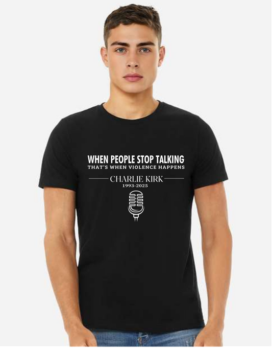 Charlie Kirk “When People Stop Talking” Graphic Tee